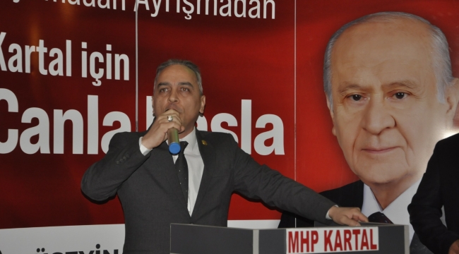 MHP Kartal İlçe Başkanı Zübeyir Kurt: "Bizim gerçeklerimize onların hayali bile ulaşamaz"